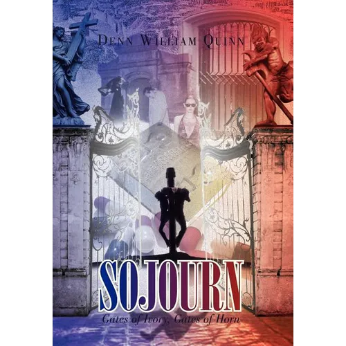 Sojourn: Gates of Ivory, Gates of Horn - Hardcover