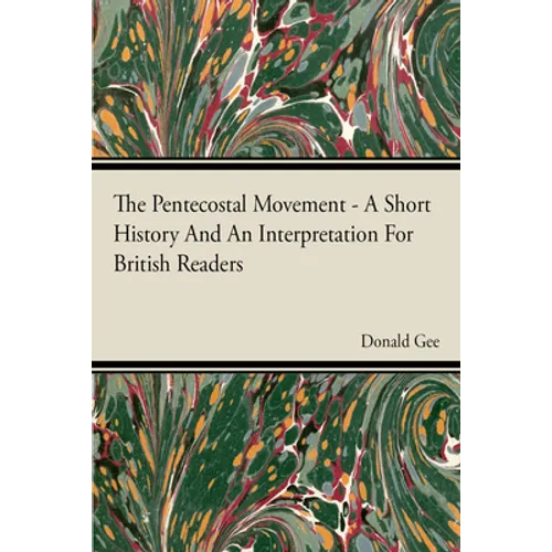 The Pentecostal Movement - A Short History and an Interpretation for British Readers - Paperback