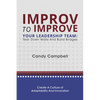 Improv to Improve Your Leadership Team: Tear Down Walls and Build Bridges - Paperback