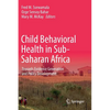 Child Behavioral Health in Sub-Saharan Africa: Towards Evidence Generation and Policy Development - Paperback