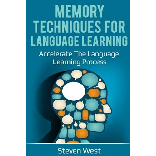 Memory Techniques for Language Learning: Accelerate the Language Learning Process - Paperback
