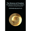 The Science of Creation: New Quantum Field Theory of Spaces with Octonion Cosmology Consequences - Hardcover