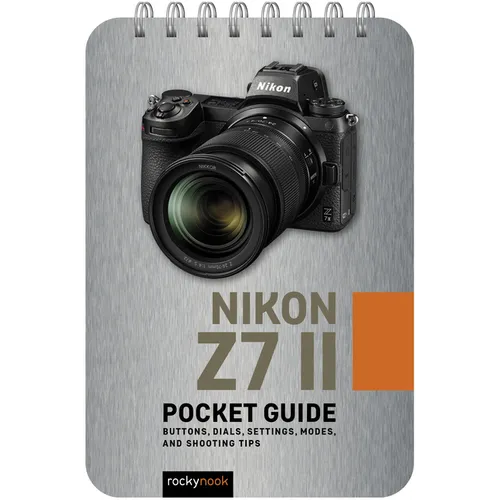 Nikon Z7 II: Pocket Guide: Buttons, Dials, Settings, Modes, and Shooting Tips - Spiral