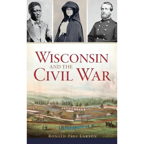 Wisconsin and the Civil War - Hardcover