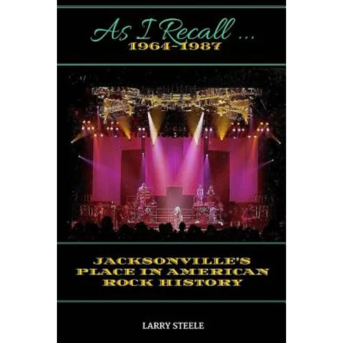 As I Recall ...: Jacksonville's Place in American Rock History - Paperback