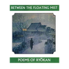 Between the Floating Mist: Poems of Ryokan - Paperback