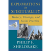 Explorations in Spirituality: History, Theology, and Social Practice - Paperback
