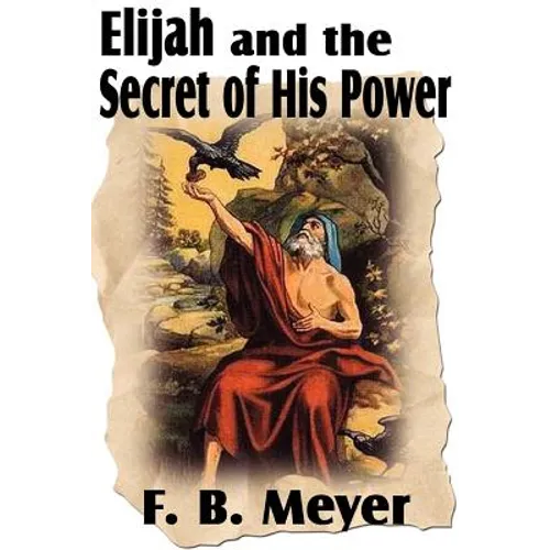 Elijah and the Secret of His Power - Paperback