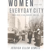 Women and the Everyday City: Public Space in San Francisco, 1890-1915 - Paperback