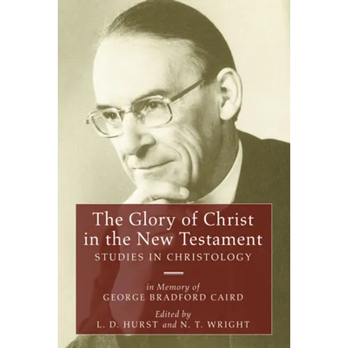 The Glory of Christ in the New Testament - Paperback