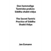 The Secret Tantric Practice of Siddha Shakti Vidya: Den Hemmelige Tantriske Praksis Siddha Shakti Vidya - Paperback