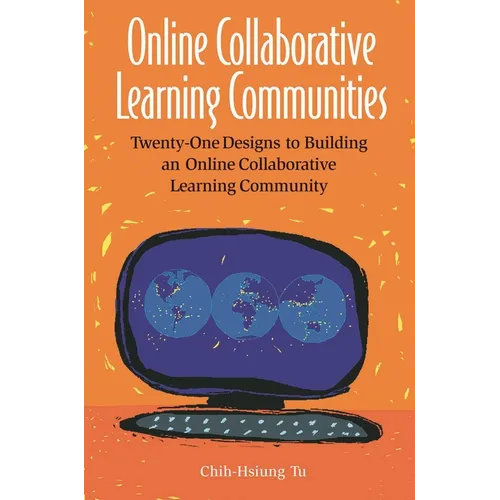 Online Collaborative Learning Communities: Twenty-One Designs to Building an Online Collaborative Learning Community - Paperback