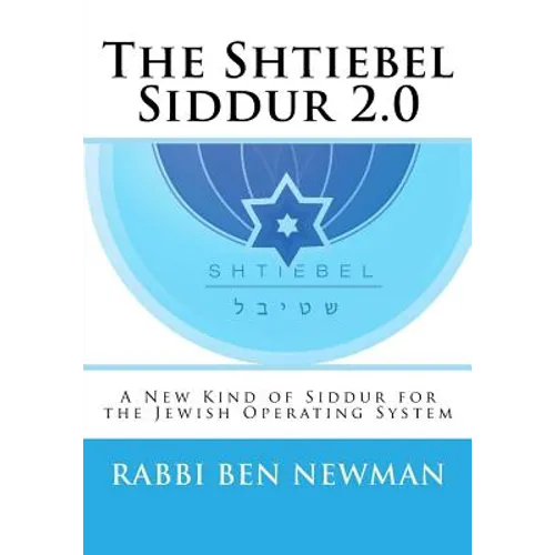 Shtiebel Siddur 2.0: A New Kind of Siddur - Paperback