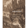 Aquatint: From Its Origins to Goya - Hardcover