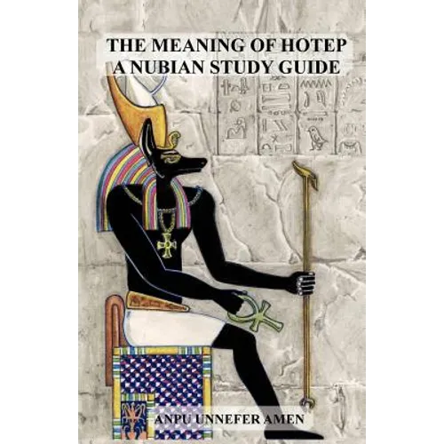 The Meaning of Hotep: A Nubian Study Guide - Paperback