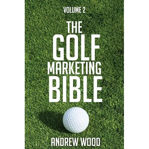 The Golf Marketing Bible: Volume 2 - Paperback