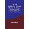 Life and public services of Martin R. Delany: Sub-Assistant Commissioner Bureau Relief of Refugees, Freedmen, and of Abandoned Lands, and late Major 1 - Paperback