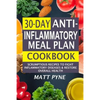 30-Day Anti-Inflammatory Meal Plan Cookbook: Scrumptious Recipes To Fight Inflammatory Diseases & Restore Overall Health - Paperback