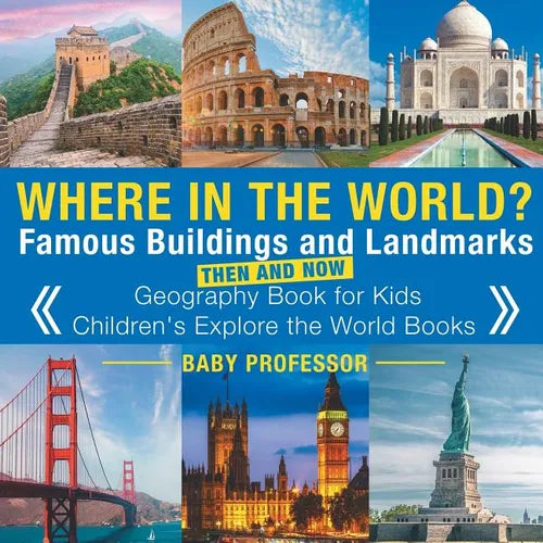 Where in the World? Famous Buildings and Landmarks Then and Now - Geography Book for Kids Children's Explore the World Books - Paperback