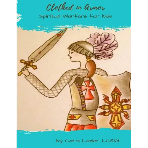Clothed In Armor: Spiritual Warfare for Kids - Paperback