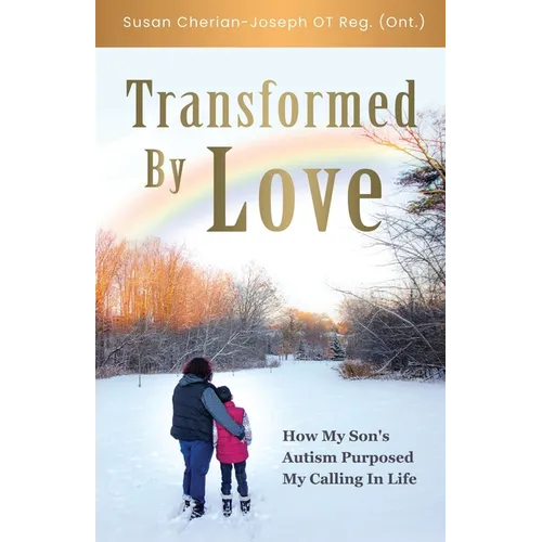 Transformed By Love: How My Son's Autism Purposed My Calling In Life - Paperback