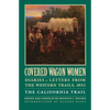 Covered Wagon Women, Volume 4: Diaries and Letters from the Western Trails, 1852: The California Trail - Paperback