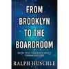 From Brooklyn to the Boardroom: How was your journey through life? - Paperback