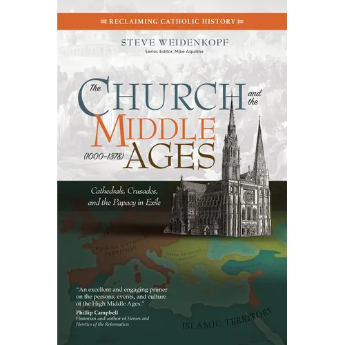 The Church and the Middle Ages (1000-1378): Cathedrals, Crusades, and the Papacy in Exile - Paperback