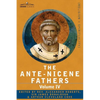 The Ante-Nicene Fathers: The Writings of the Fathers Down to A.D. 325 Volume IV Fathers of the Third Century -Tertullian Part 4; Minucius Felix - Paperback