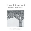 How I Learned to Learn New Things - Paperback
