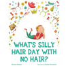 What's Silly Hair Day with No Hair? - Hardcover
