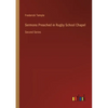 Sermons Preached in Rugby School Chapel: Second Series - Paperback