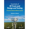Essentials of RF Front-End Design and Testing: A Practical Guide for Wireless Systems - Hardcover