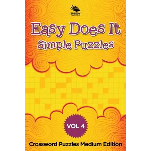 Easy Does It Simple Puzzles Vol 4: Crossword Puzzles Medium Edition - Paperback