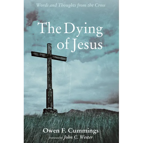 The Dying of Jesus: Words and Thoughts from the Cross - Paperback