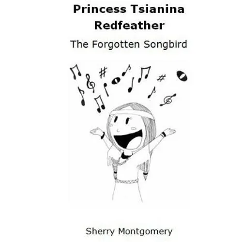 Princess Tsianina Redfeather: The Forgotten Songbird - Paperback