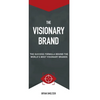 The Visionary Brand: The Success Formula Behind the Worlds most Visionary Brands - Hardcover