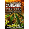 Cannabis: Growing Cannabis Indoors: The Ultimate Simple Guide To Producing Top-Grade Dank Marijuana Indoors - Paperback