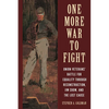 One More War to Fight: Union Veterans' Battle for Equality Through Reconstruction, Jim Crow, and the Lost Cause - Hardcover