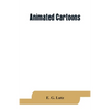 Animated cartoons; how they are made, their origin and development - Paperback