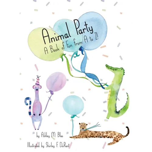 Animal Party: A Book of Fun from A to Z! - Hardcover