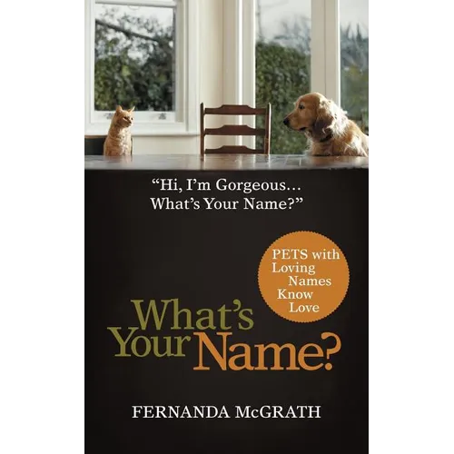 What's Your Name?: Pets with Loving Names Know Love - Paperback