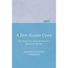 A Dog Named Chips - The Life and Adventures of a Mongrel Scamp - Paperback