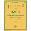 Bach: Collected Transcriptions - Schirmer Library of Classics Volume 2044 Piano Sheet Music Songbook 26 Advanced Classical Piano Solo Transcriptions f - Paperback