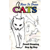 How To Draw Cats: Pencil Drawings Step by Step Book 2: Pencil Drawing Ideas for Absolute Beginners - Paperback