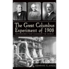 The Great Columbus Experiment of 1908: Waterworks That Changed the World - Hardcover