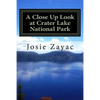 A Close Up Look at Crater Lake National Park - Paperback