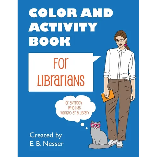 Color and Activity Book for Librarians: Or anybody who has worked at a library - Paperback