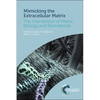 Mimicking the Extracellular Matrix: The Intersection of Matrix Biology and Biomaterials - Paperback