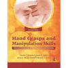 Hand Grasps and Manipulation Skills: Clinical Perspective of Development and Function - Paperback